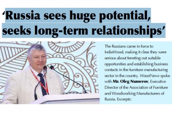 Россия пришла на рынок Индии всерьез и надолго - интервью Олега Нумерова в крупнейшем отраслевом издании мебельной и деревообрабатывающей промышленности Индии WOODNEWS